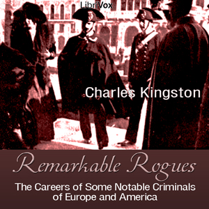 Аудіокнига Remarkable Rogues: The Careers of Some Notable Criminals of Europe and America