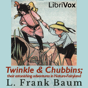 Аудіокнига Twinkle and Chubbins; Their Astonishing Adventures in Nature-Fairyland