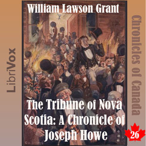 Audiobook Chronicles of Canada Volume 26 - The Tribune of Nova Scotia: A Chronicle of Joseph Howe