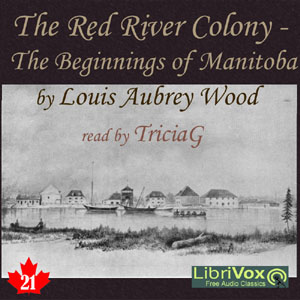 Аудіокнига Chronicles of Canada Volume 21 - The Red River Colony: A Chronicle of the Beginnings of Manitoba
