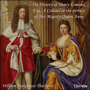Аудіокнига The History of Henry Esmond, Esq., A Colonel in the Service of Her Majesty Queen Anne