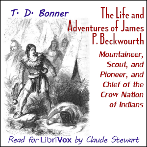Аудіокнига The Life and Adventures of James P. Beckwourth, Mountaineer, Scout, and Pioneer, and Chief of the Crow Nation of Indians (Version 2)