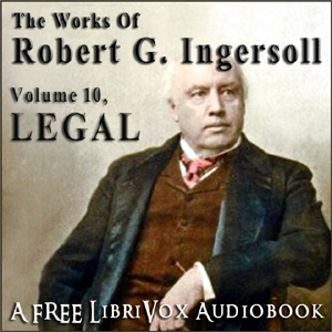 Аудіокнига The Works of Robert G. Ingersoll, Volume 10 - Legal
