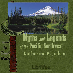 Аудіокнига Myths And Legends Of The Pacific Northwest Especially Of Washington And Oregon
