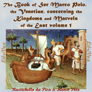 Аудіокнига The Book of Ser Marco Polo, the Venetian, concerning the kingdoms and marvels of the East, volume 1