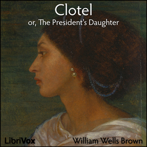 Аудіокнига Clotel, or, The President's Daughter