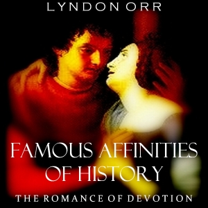 Аудіокнига Famous Affinities of History: The Romance of Devotion