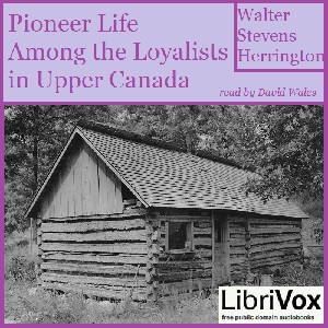 Аудіокнига Pioneer Life Among The Loyalists In Upper Canada