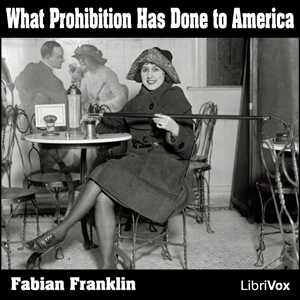 Аудіокнига What Prohibition Has Done to America