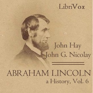Audiobook Abraham Lincoln: A History (Volume 6)