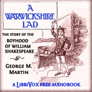 Audiobook A Warwickshire Lad: The Story of the Boyhood of William Shakespeare