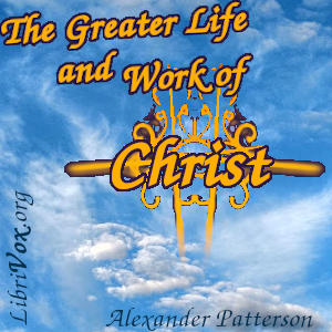 Аудіокнига The Greater Life and Work of Christ