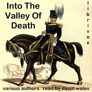 Audiobook Into The Valley Of Death: Crimea, Balaklava, The Light Brigade: Russell, Tennyson And Kipling