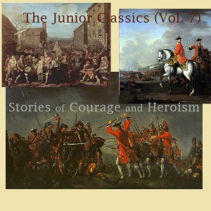 Audiobook The Junior Classics Volume 7: Stories of Courage and Heroism