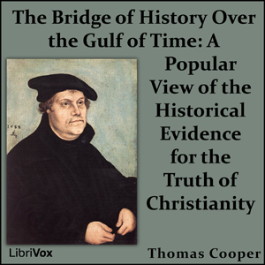 Аудіокнига The Bridge of History Over the Gulf of Time: A Popular View of the Historical Evidence for the Truth of Christianity