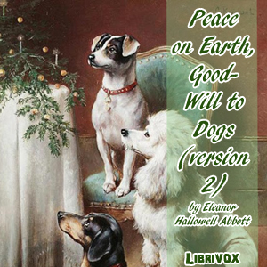 Audiobook Peace on Earth, Good-Will to Dogs (version 2)