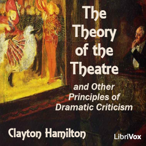 Аудіокнига The Theory of the Theatre, and Other Principles of Dramatic Criticism
