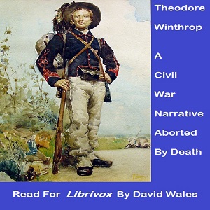 Аудіокнига Theodore Winthrop: A Civil War Narrative Aborted by Death