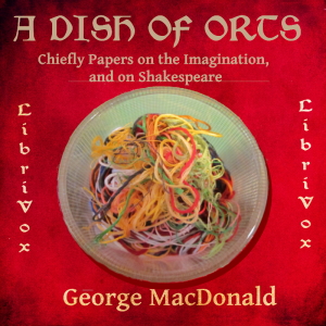 Аудіокнига A Dish of Orts: Chiefly Papers on the Imagination, and on Shakespeare