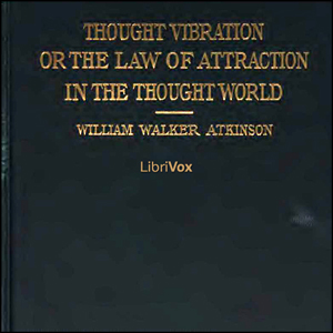 Аудіокнига Thought Vibration, or The Law of Attraction in the Thought World