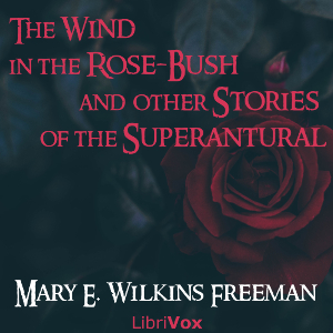 Audiobook The Wind in the Rose-Bush, and Other Stories of the Supernatural