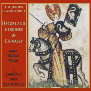 Audiobook The Junior Classics Volume 4: Heroes and Heroines of Chivalry
