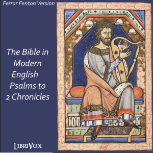 Audiobook Bible (Fenton) 08, 13-14, 16-22, 25, 27: Holy Bible in Modern English, The: Psalms to 2 Chronicles