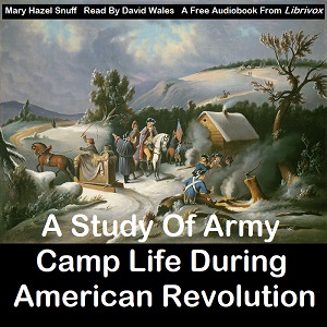 Audiobook A Study Of Army Camp Life During American Revolution