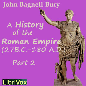 Аудіокнига The Students’ Roman Empire part 2, A History of the Roman Empire from Its Foundation to the Death of Marcus Aurelius (27 B.C.-180 A.D.)