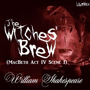 Аудіокнига The Witches' Brew (MacBeth Act IV Scene I)