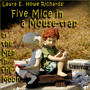 Audiobook Five Mice in a Mouse-trap by the Man in the Moon