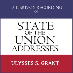 Аудіокнига State of the Union Addresses by United States Presidents (1869 - 1876)