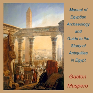 Audiobook Manual of Egyptian Archaeology and Guide to the Study of Antiquities in Egypt