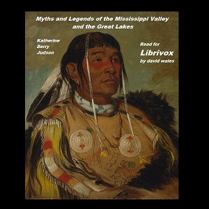 Аудіокнига Myths and Legends of the Mississippi Valley and the Great Lakes