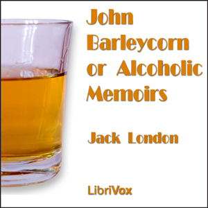 Audiobook John Barleycorn or Alcoholic Memoirs