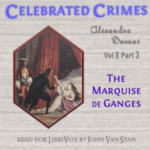 Аудіокнига Celebrated Crimes, Vol. 8: Part 3: The Marquise de Ganges