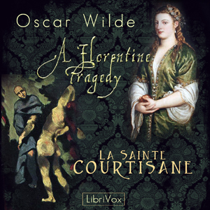 Audiobook A Florentine Tragedy and La Sainte Courtisane
