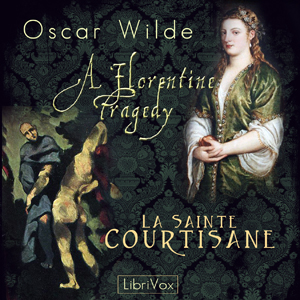 Аудіокнига A Florentine Tragedy and La Sainte Courtisane