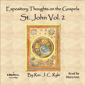 Аудіокнига Expository Thoughts on the Gospels - St. John Vol. 2