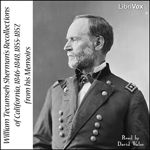 Audiobook Sherman’s Recollections of California, 1846-1848, 1855-1857, from his Memoirs