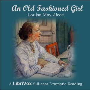 Audiobook An Old-Fashioned Girl (Dramatic Reading)