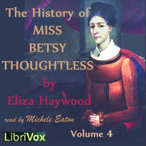 Аудіокнига The  History of Miss Betsy Thoughtless, Vol. 4