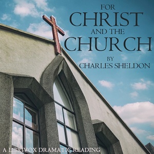 Аудіокнига For Christ and the Church (dramatic reading)