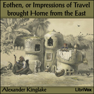 Audiobook Eothen, or Impressions of Travel brought Home from the East