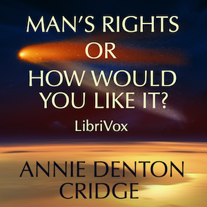 Audiobook Man's Rights; or, How Would You Like It?: Comprising Dreams