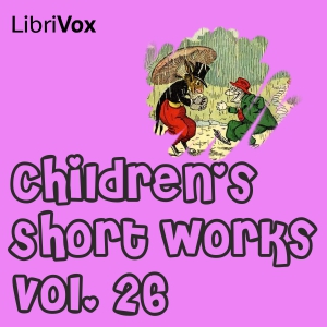 Аудіокнига Children's Short Works, Vol. 026