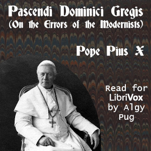 Аудіокнига Pascendi Dominici Gregis (On the Errors of the Modernists)