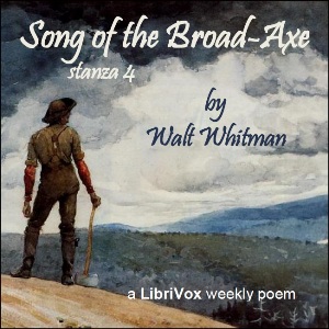 Audiobook Song of the Broad-Axe - stanza 4