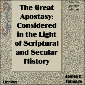 Audiobook The Great Apostasy: Considered in the Light of Scriptural and Secular History