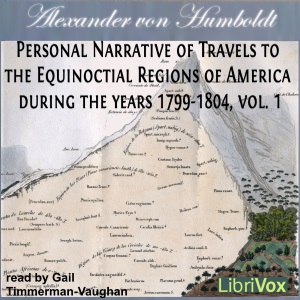 Аудіокнига Personal Narrative of Travels to the Equinoctial Regions of America, During the Years 1799-1804, Vol.1